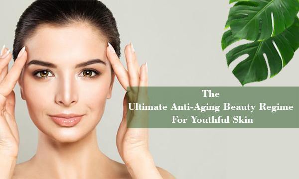 The Ultimate Anti-Aging Beauty Regime For Youthful Skin - Keya Seth Aromatherapy