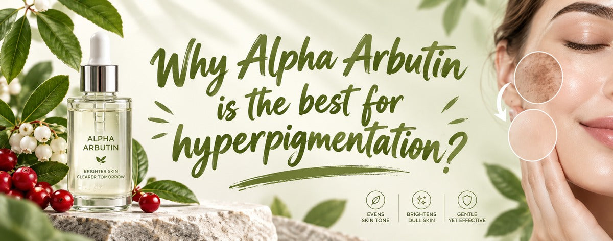 Alpha Arbutin for hyperpigmentation banner featuring skincare serum, botanical elements, and a visual showing reduced dark spots and more even-looking skin.