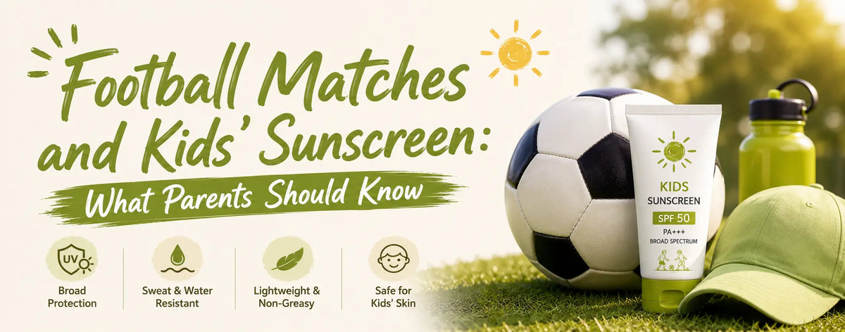 Football Matches & Kids’ Sunscreen