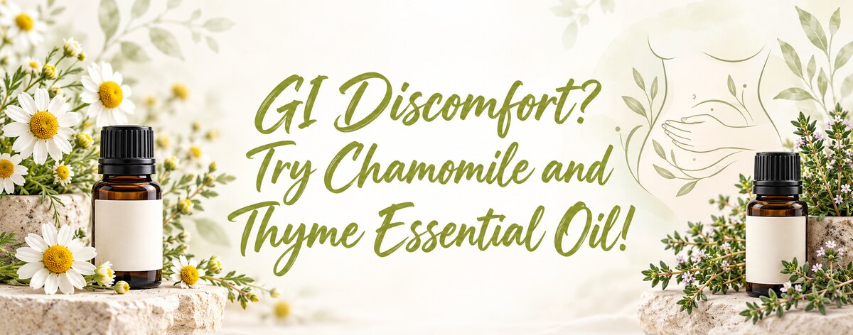 Chamomile flowers, thyme sprigs, and essential oil bottles surrounding the text “GI Discomfort? Try Chamomile and Thyme Essential Oil!” on a soft botanical background.