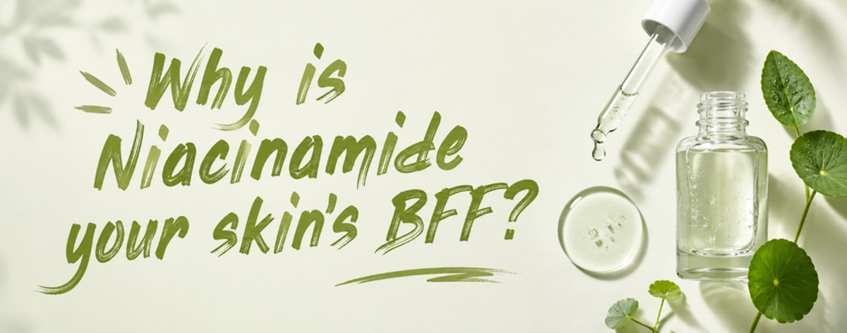 Why is Niacinamide Your Skin's Best Friend Forever? 